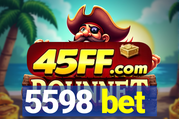 5598 bet